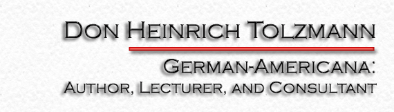 Don Heinrich Tolzmann, German-Americana Author, Lecturer, and Consultant